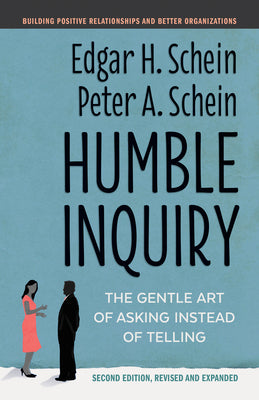 Humble Inquiry, Second Edition: The Gentle Art of Asking Instead of Telling by Schein, Edgar H.