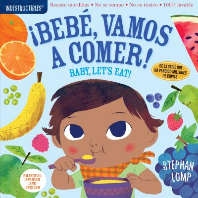 Indestructibles: Bebé, Vamos a Comer! / Baby, Let's Eat!: Chew Proof - Rip Proof - Nontoxic - 100% Washable (Book for Babies, Newborn Books, Safe to C by Lomp, Stephan