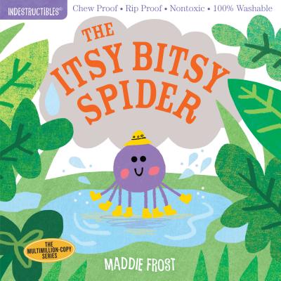 Indestructibles: The Itsy Bitsy Spider: Chew Proof - Rip Proof - Nontoxic - 100% Washable (Book for Babies, Newborn Books, Safe to Chew) by Frost, Maddie