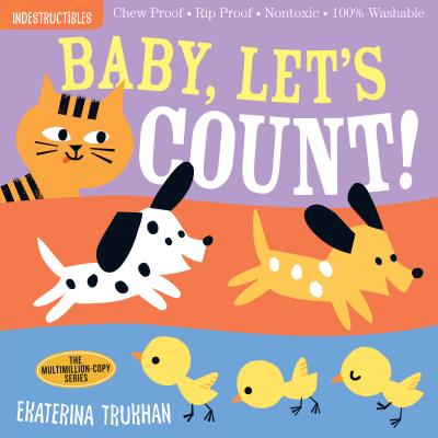 Indestructibles: Baby, Let's Count!: Chew Proof - Rip Proof - Nontoxic - 100% Washable (Book for Babies, Newborn Books, Safe to Chew) by Trukhan, Ekaterina