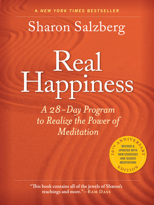 Real Happiness, 10th Anniversary Edition: A 28-Day Program to Realize the Power of Meditation by Salzberg, Sharon