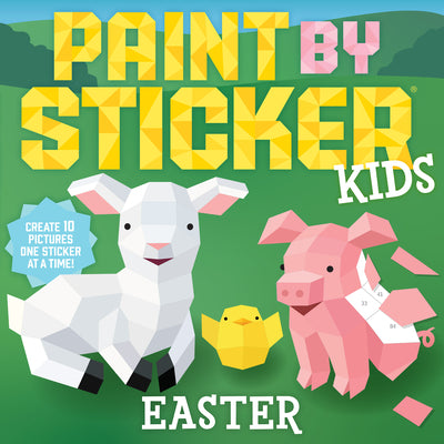 Paint by Sticker Kids: Easter: Create 10 Pictures One Sticker at a Time! by Workman Publishing