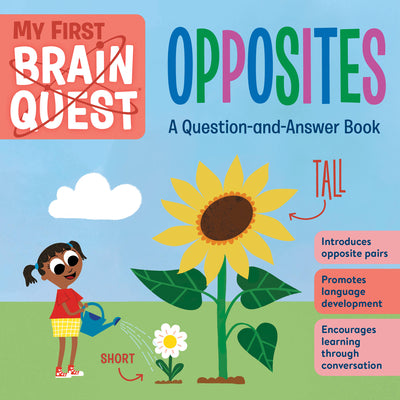 My First Brain Quest: Opposites: A Question-And-Answer Book by Workman Publishing