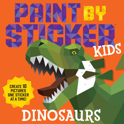 Paint by Sticker Kids: Dinosaurs: Create 10 Pictures One Sticker at a Time! by Workman Publishing