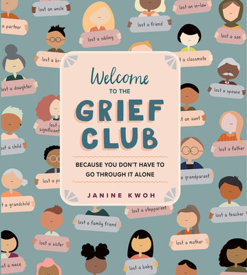 Welcome to the Grief Club: Because You Don't Have to Go Through It Alone by Kwoh, Janine
