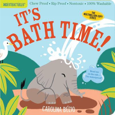 Indestructibles: It's Bath Time!: Chew Proof - Rip Proof - Nontoxic - 100% Washable (Book for Babies, Newborn Books, Safe to Chew) by Búzio, Carolina