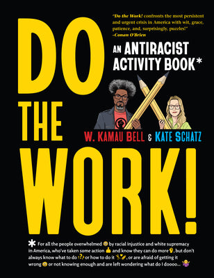 Do the Work!: An Antiracist Activity Book by Bell, W. Kamau