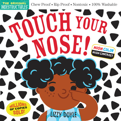 Indestructibles: Touch Your Nose! (High Color High Contrast): Chew Proof - Rip Proof - Nontoxic - 100% Washable (Book for Babies, Newborn Books, Safe by Pixton, Amy
