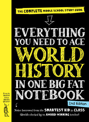 Everything You Need to Ace World History in One Big Fat Notebook, 2nd Edition: The Complete Middle School Study Guide by Workman Publishing