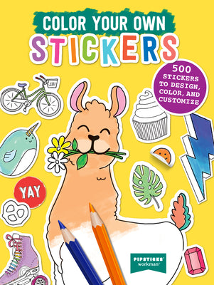 Color Your Own Stickers: 500 Stickers to Design, Color, and Customize by Pipsticks(r)+Workman(r)