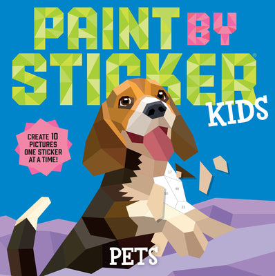 Paint by Sticker Kids: Pets: Create 10 Pictures One Sticker at a Time! by Workman Publishing