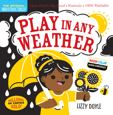 Indestructibles: Play in Any Weather (High Color High Contrast): Chew Proof - Rip Proof - Nontoxic - 100% Washable (Book for Babies, Newborn Books, Sa by Pixton, Amy