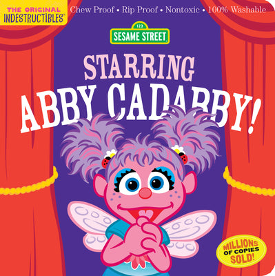 Indestructibles: Sesame Street: Starring Abby Cadabby!: Chew Proof - Rip Proof - Nontoxic - 100% Washable (Book for Babies, Newborn Books, Safe to Che by Sesame Street