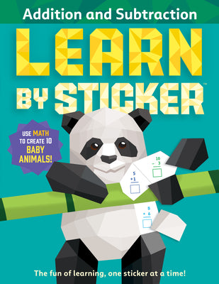 Learn by Sticker: Addition and Subtraction: Use Math to Create 10 Baby Animals! by Workman Publishing