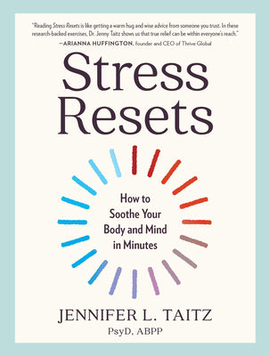 Stress Resets: How to Soothe Your Body and Mind in Minutes by Taitz, Jennifer L.