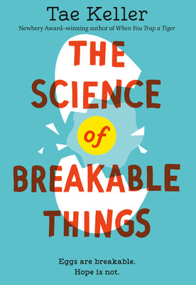 The Science of Breakable Things by Keller, Tae