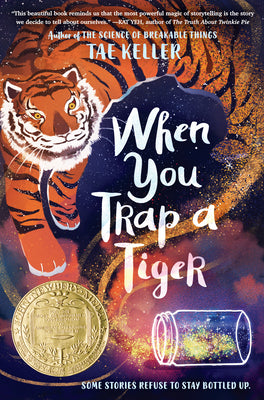 When You Trap a Tiger: (Winner of the 2021 Newbery Medal) by Keller, Tae