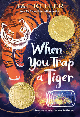 When You Trap a Tiger: (Winner of the 2021 Newbery Medal) by Keller, Tae