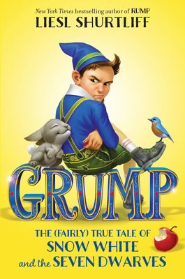 Grump: The (Fairly) True Tale of Snow White and the Seven Dwarves by Shurtliff, Liesl