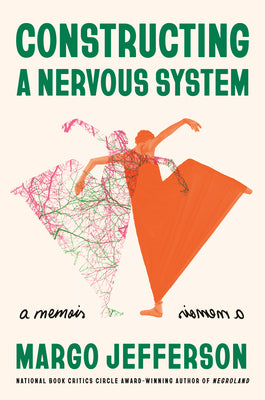 Constructing a Nervous System: A Memoir by Jefferson, Margo