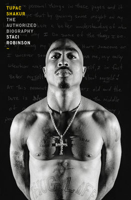 Tupac Shakur: The Authorized Biography by Robinson, Staci