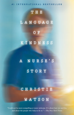 The Language of Kindness: A Nurse's Story by Watson, Christie