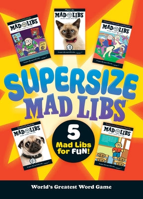 Supersize Mad Libs: World's Greatest Word Game by Mad Libs