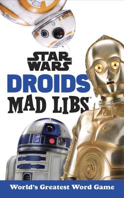 Star Wars Droids Mad Libs: World's Greatest Word Game by Snider, Brandon T.