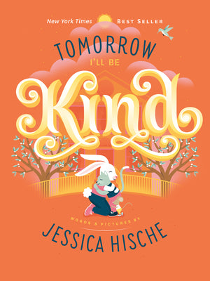 Tomorrow I'll Be Kind by Hische, Jessica