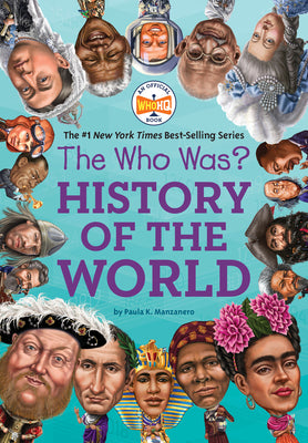 The Who Was? History of the World by Manzanero, Paula K.