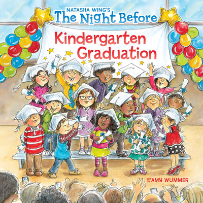 The Night Before Kindergarten Graduation by Wing, Natasha