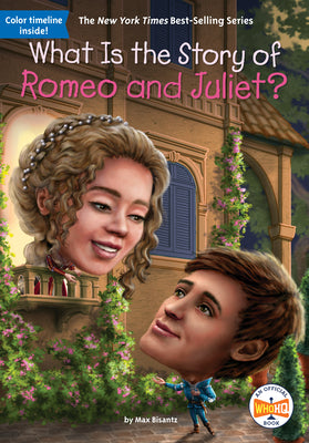 What Is the Story of Romeo and Juliet? by Bisantz, Max