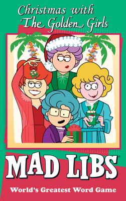 Christmas with the Golden Girls Mad Libs: World's Greatest Word Game by Jones, Karl