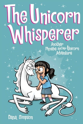 The Unicorn Whisperer: Another Phoebe and Her Unicorn Adventurevolume 10 by Simpson, Dana