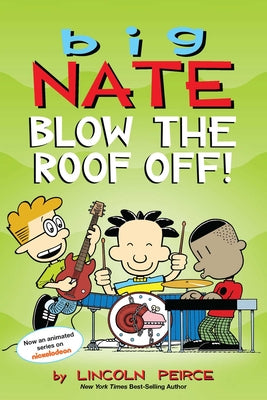 Big Nate: Blow the Roof Off!: Volume 22 by Peirce, Lincoln
