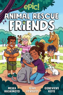 Animal Rescue Friends: Volume 1 by Loveless, Gina