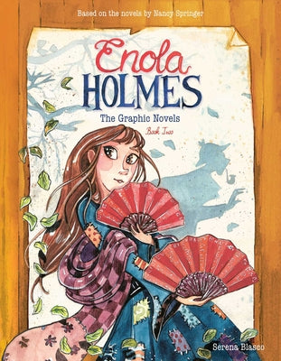 Enola Holmes: The Graphic Novels: The Case of the Peculiar Pink Fan, the Case of the Cryptic Crinoline, and the Case of Baker Street Station Volume 2 by Blasco, Serena