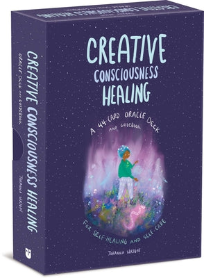 Creative Consciousness Healing: A 44-Card Oracle Deck and Guidebook for Self-Healing and Self-Care by Wright, Johanna