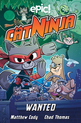 Cat Ninja: Wanted: Volume 3 by Cody, Matthew