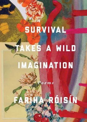 Survival Takes a Wild Imagination: Poems by Rã3isã-N, Fariha