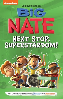 Big Nate: Next Stop, Superstardom!: Volume 3 by Peirce, Lincoln