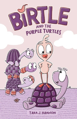 Birtle and the Purple Turtles: Volume 1 by Hannon, Tara J.