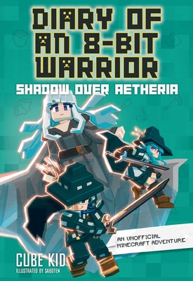 Diary of an 8-Bit Warrior: Shadow Over Aetheria Volume 7 by Cube Kid