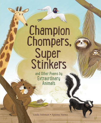 Champion Chompers, Super Stinkers and Other Poems by Extraordinary Animals by Ashman, Linda