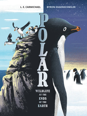 Polar: Wildlife at the Ends of the Earth by Carmichael, L. E.