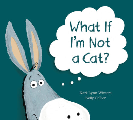 What If I'm Not a Cat? by Winters, Kari-Lynn