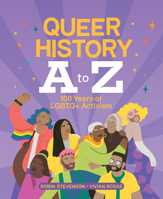 Queer History A to Z: 100 Years of LGBTQ+ Activism by Stevenson, Robin