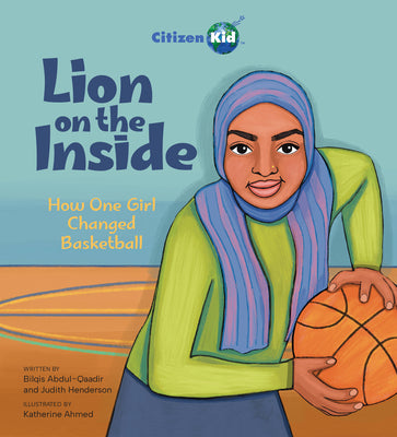 Lion on the Inside: How One Girl Changed Basketball by Abdul-Qaadir, Bilqis