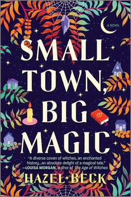 Small Town, Big Magic: A Witchy Rom-Com by Beck, Hazel