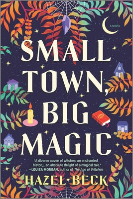 Small Town, Big Magic: A Witchy Rom-Com by Beck, Hazel